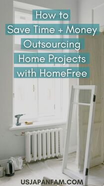 How to save time and money outsourcing home projects with homefree - usjapanfam