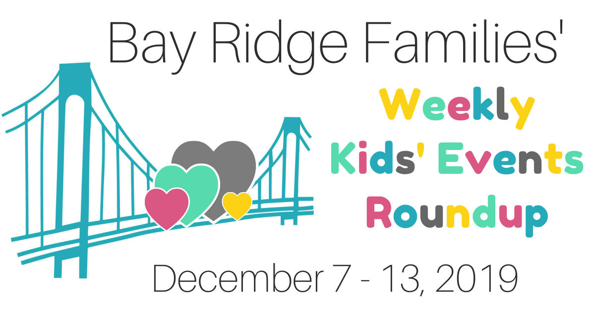 Bay Ridge Area Kids Events Roundup December 7 13