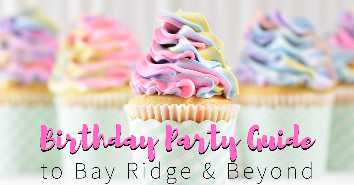 Birthday Party Guide To Bay Ridge And Beyond